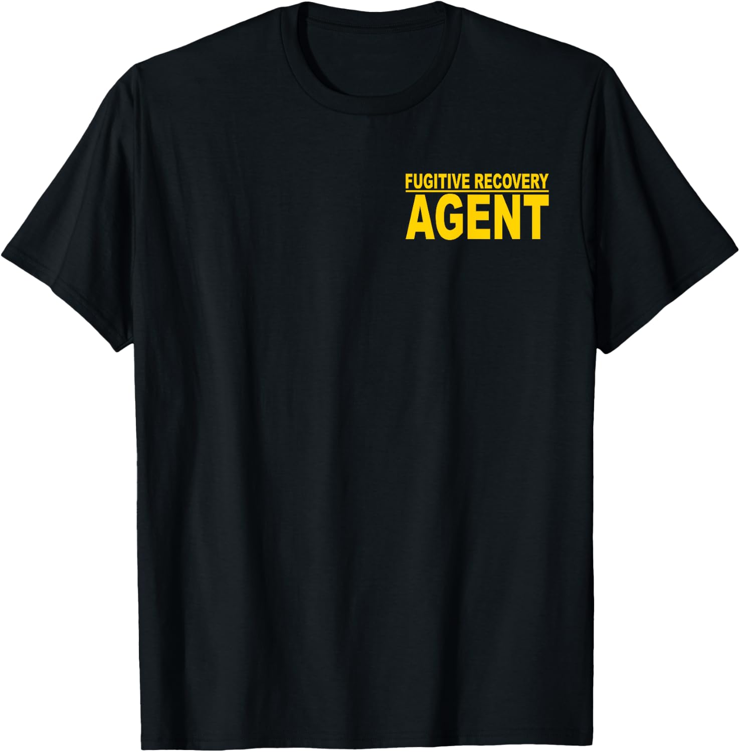 Fugitive Recovery Agent Bounty Hunter Bail Enforcement T-Shirt - T-Shirt | Black