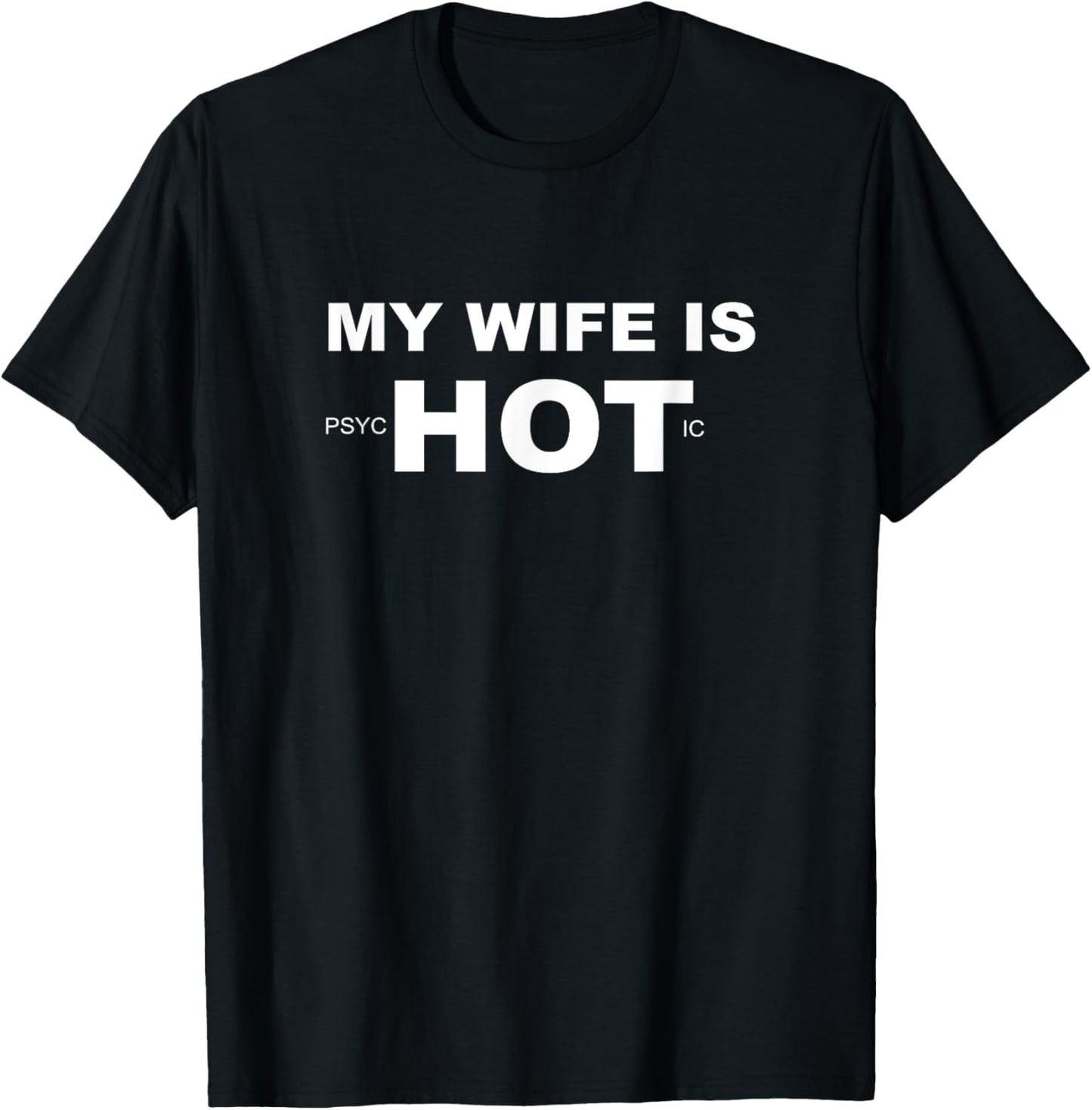 Funny My Wife is psycHOTic Shirt - My Wife Is Hot T-Shirt - T-Shirt | Black