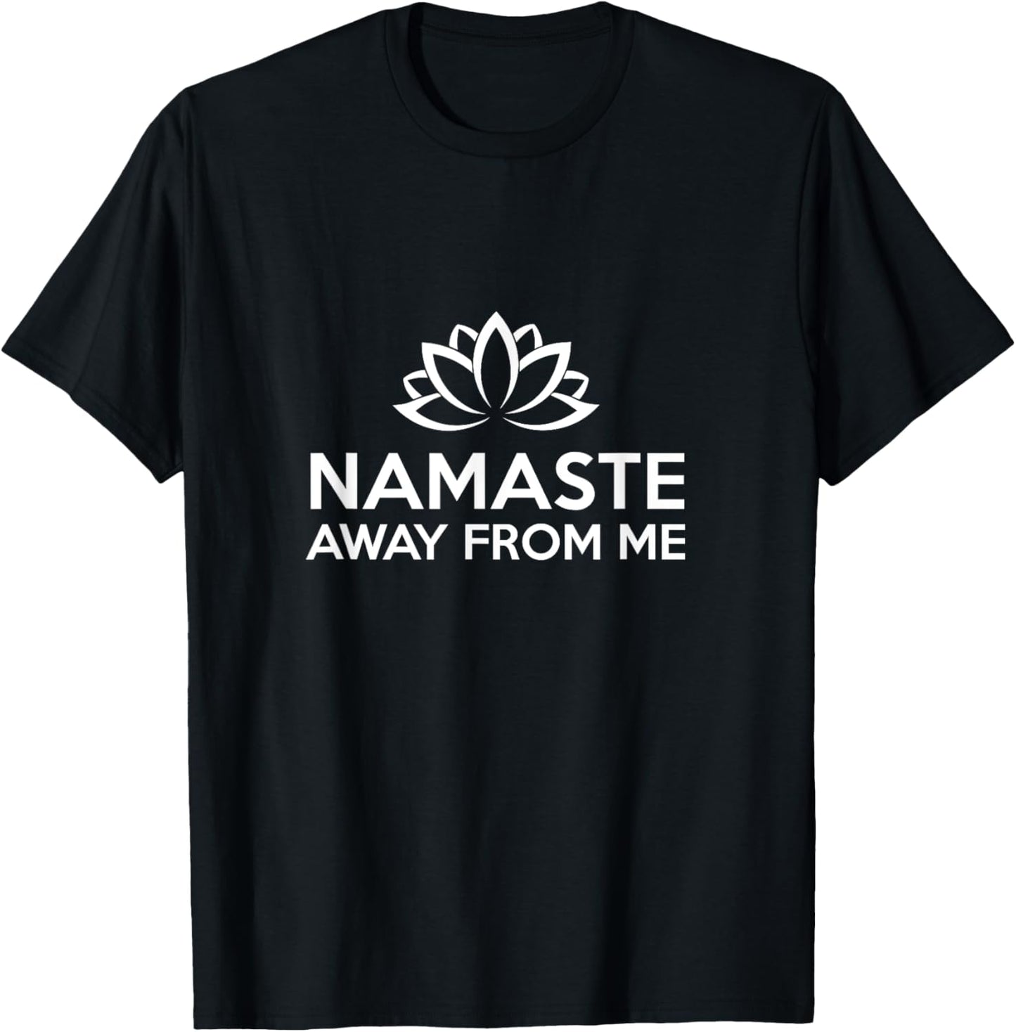 Namaste Away From Me | Funny Yoga T-Shirt - T-Shirt | Black