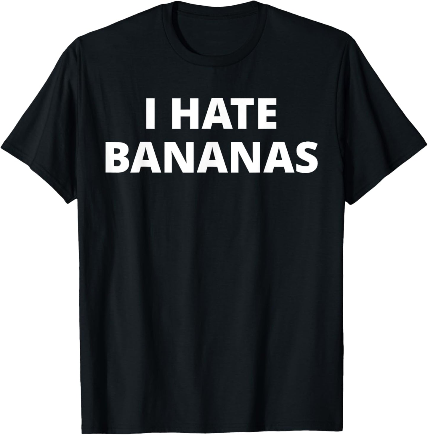 I Hate Bananas T-Shirt - T-Shirt | Black
