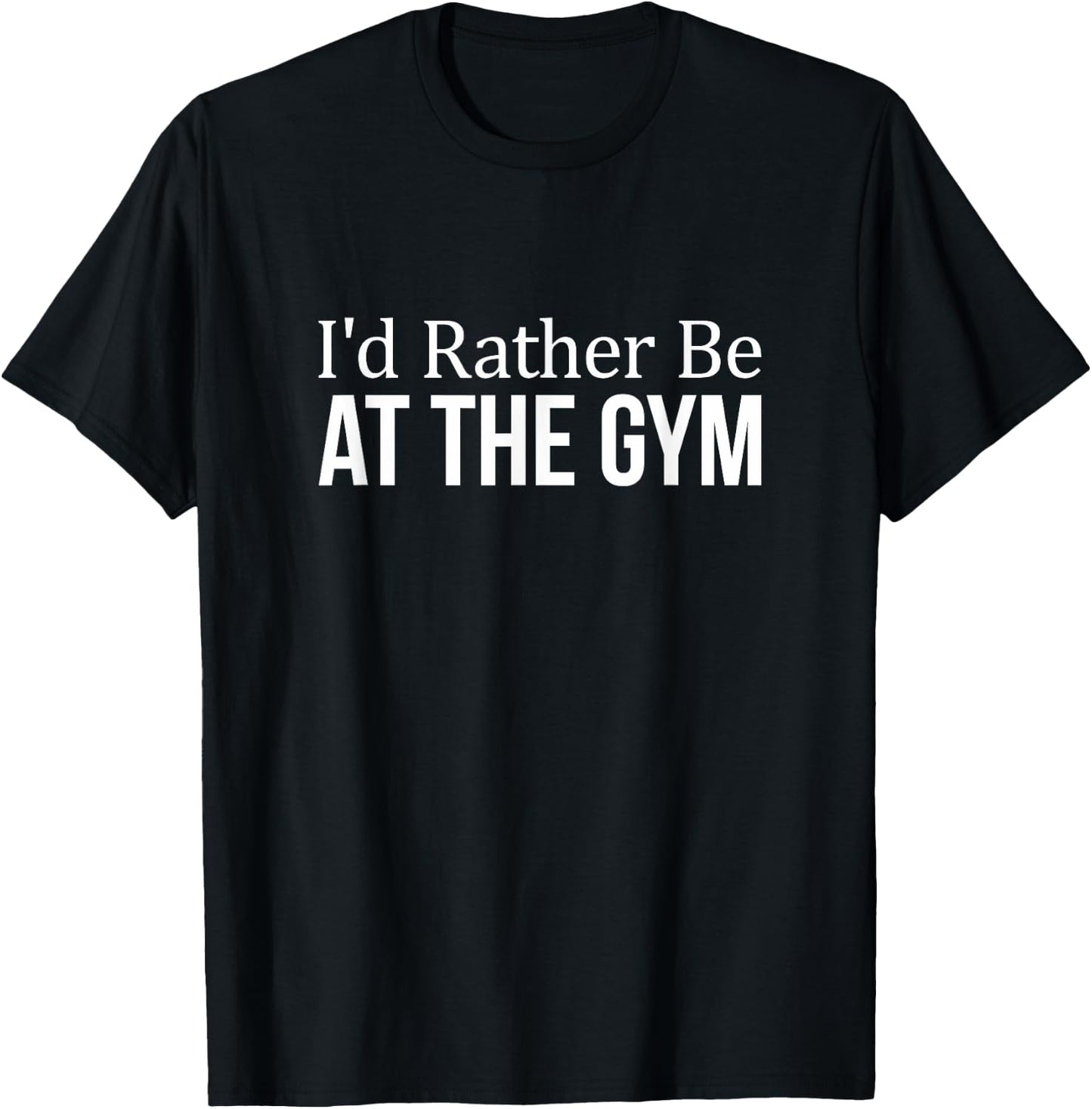 I'd Rather Be At The Gym T-Shirt - T-Shirt | Black