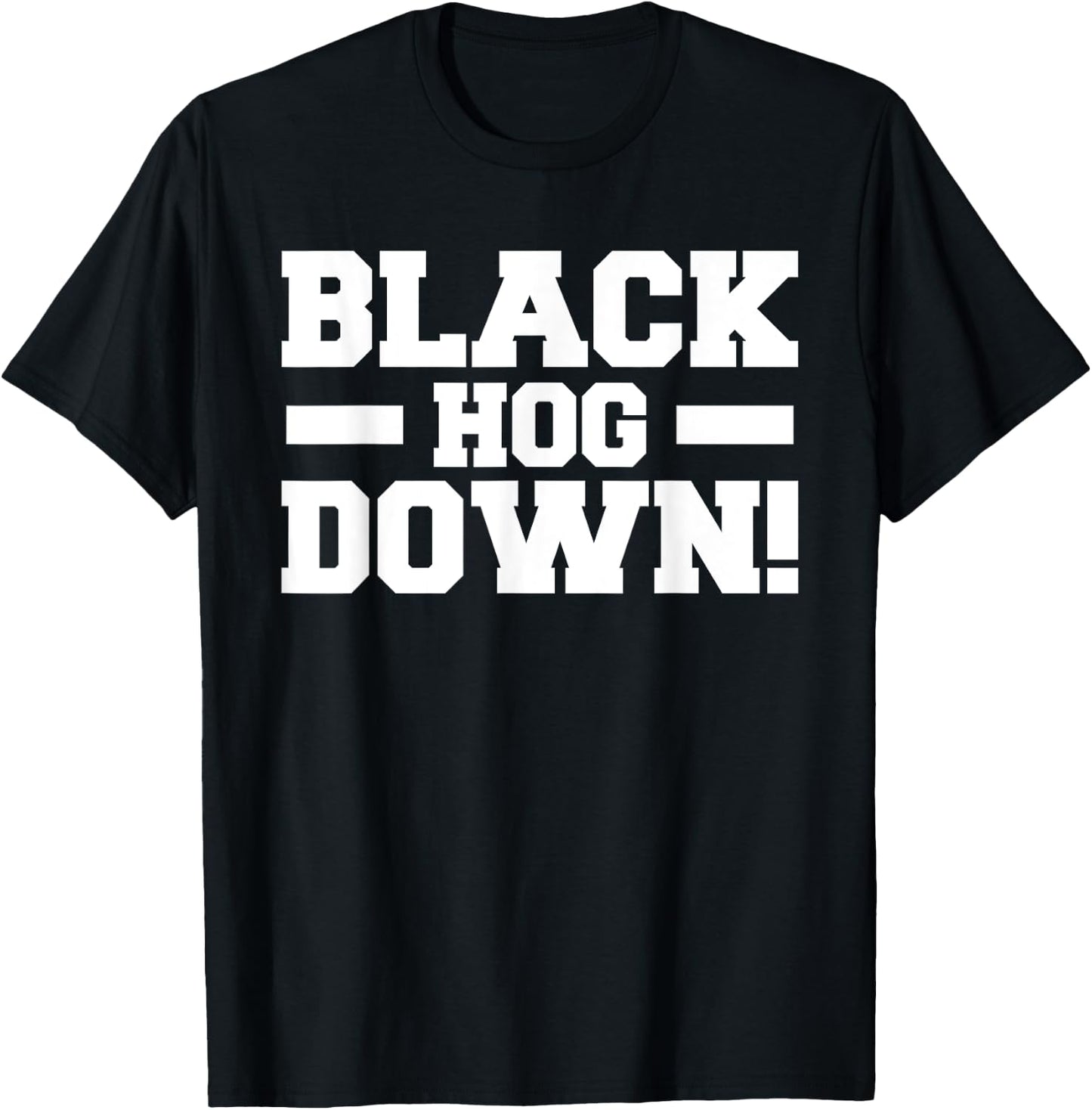 Black Hog Down Funny Wild Boar Hunting Pig Hunt Huntsman T-Shirt - T-Shirt | Black