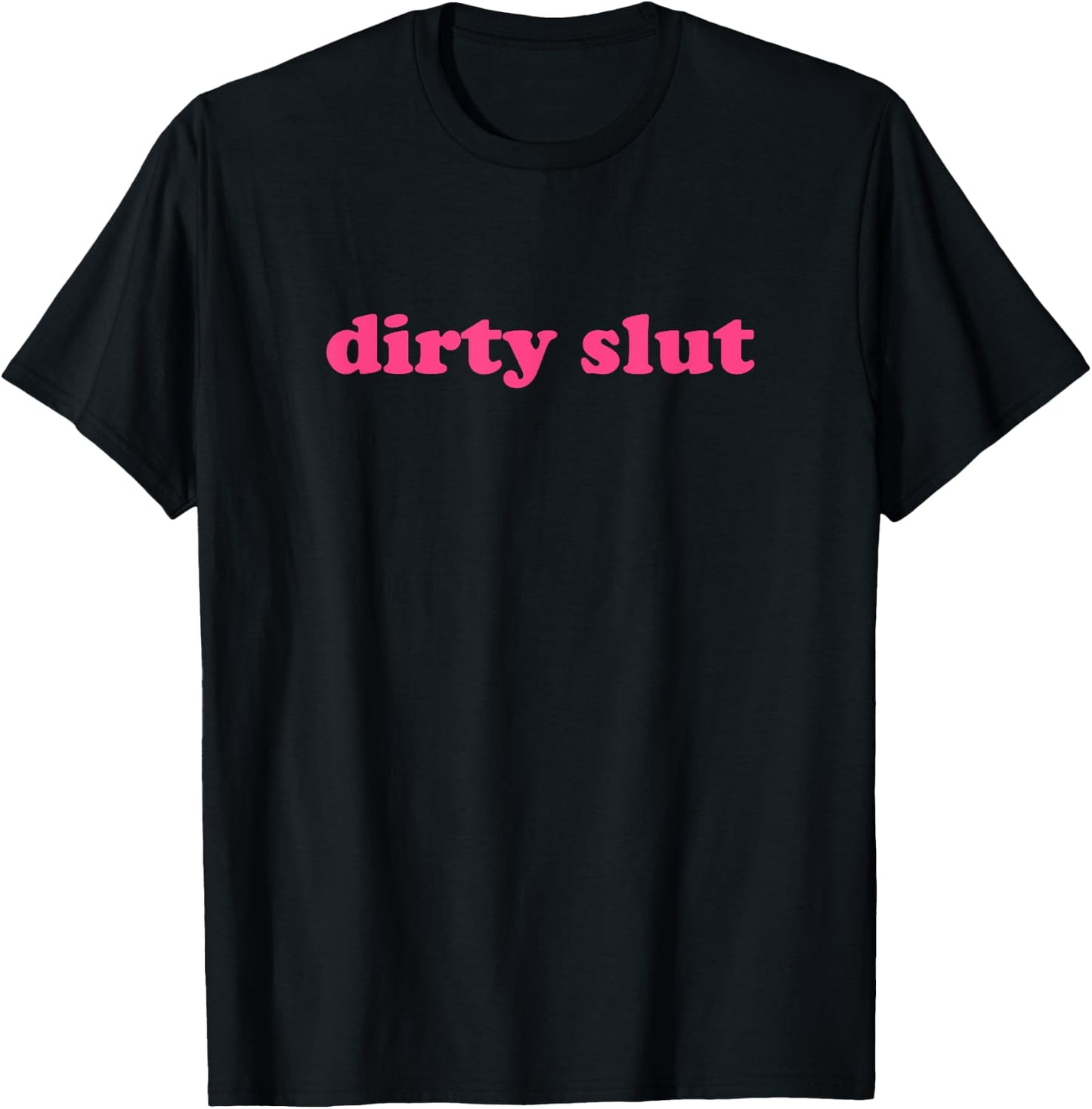Dirty Slut Shirt Y2k Aesthetic T-Shirt - T-Shirt | Black