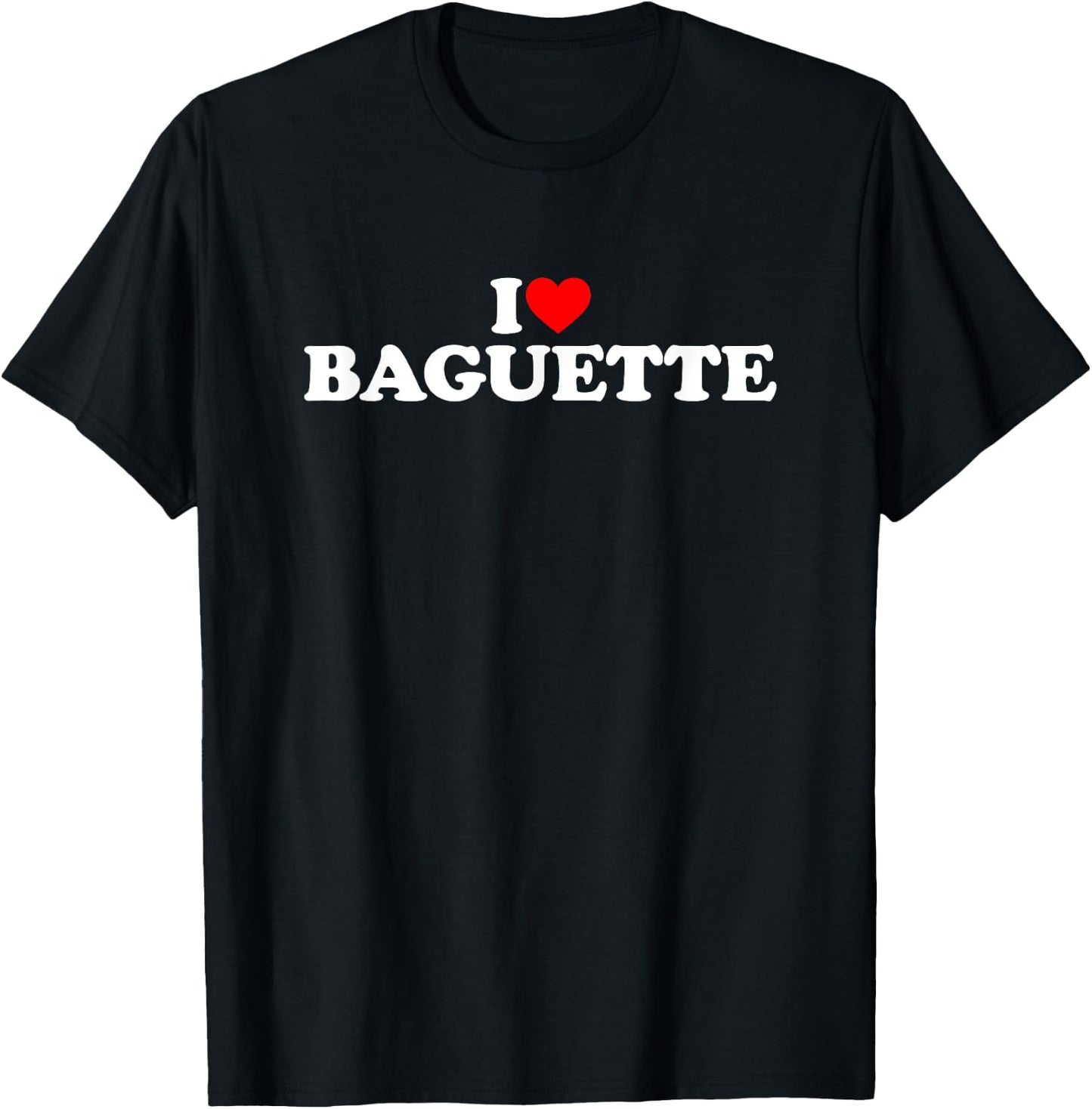 I Love Baguette T-Shirt - T-Shirt | Black