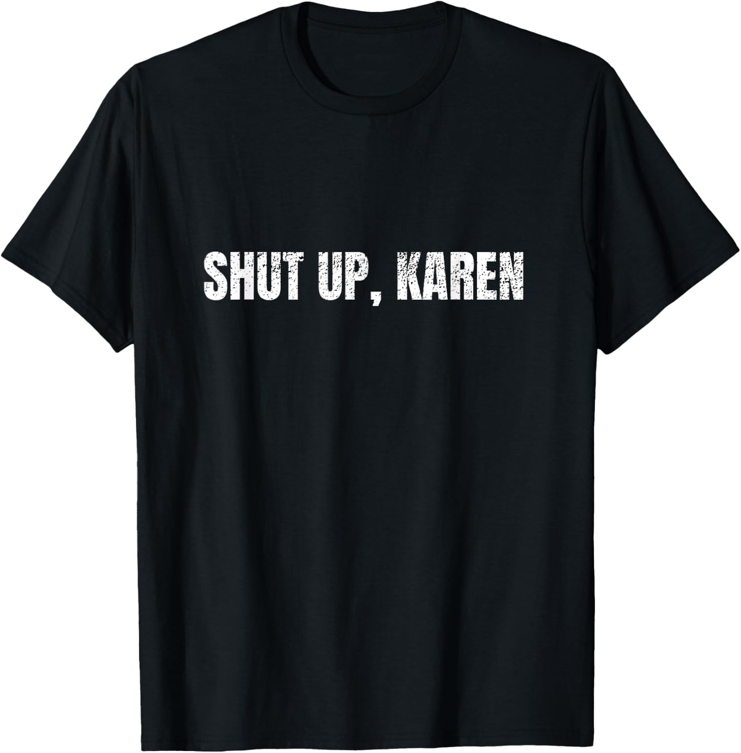 Trendy Teen Gen Z Shut Up Karen Distressed Meme Gift T-Shirt - T-Shirt | Black