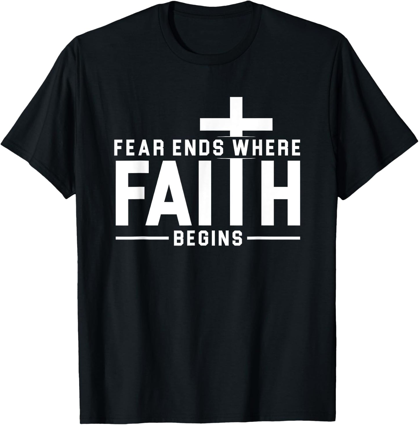 Fear Ends Where Faith Begins Christian Jesus Christ Church T-Shirt - T-Shirt | Black