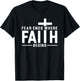 Fear Ends Where Faith Begins Christian Jesus Christ Church T-Shirt - T-Shirt | Black