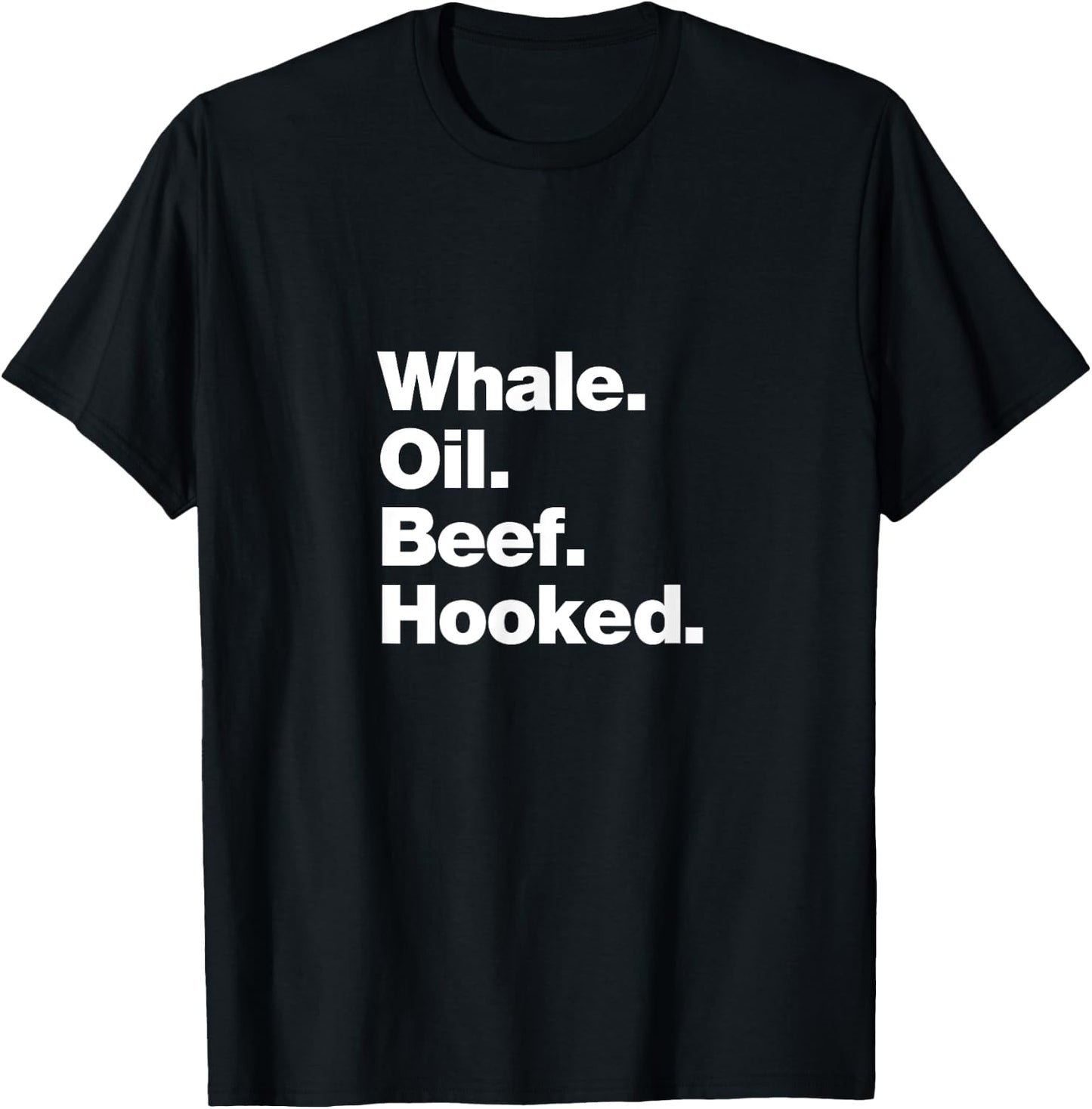 Whale Oil Beef Hooked | Funny Deadpan Irish Accent Design T-Shirt - T-Shirt | Black