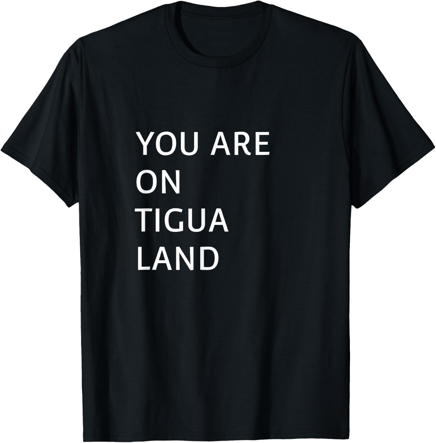 You Are On Tigua Land T-Shirt - T-Shirt | Black