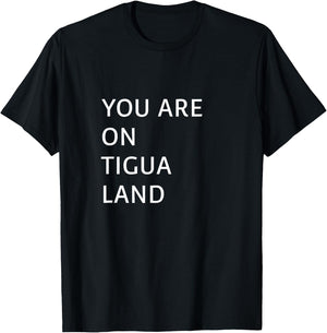 You Are On Tigua Land T-Shirt - T-Shirt | Black