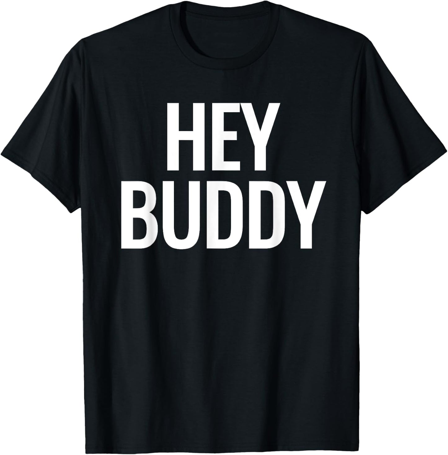 Hey Buddy T-Shirt - T-Shirt | Black