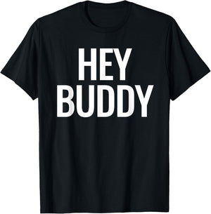 Hey Buddy T-Shirt - T-Shirt | Black