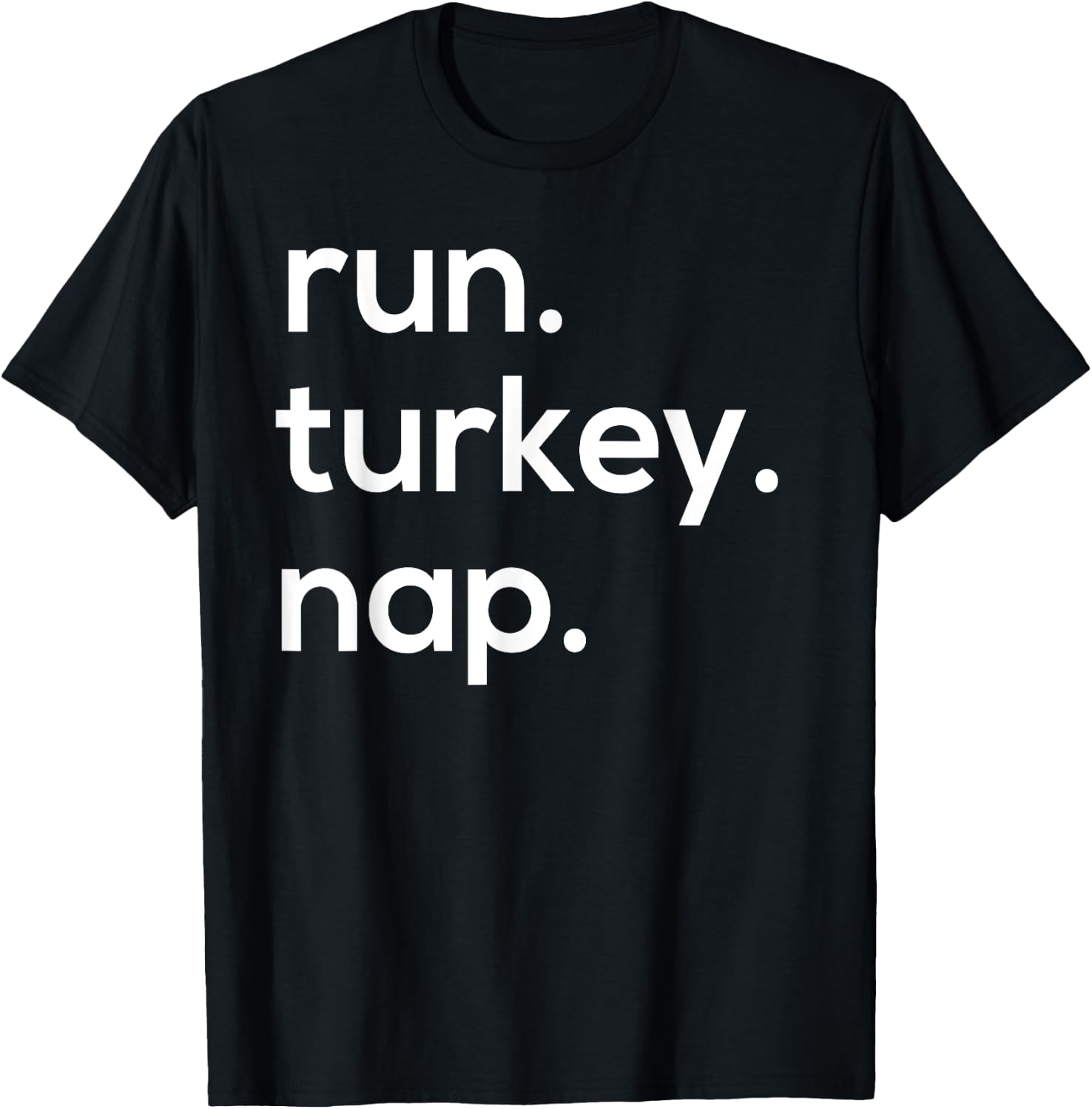 Run. Turkey. Nap. Funny Turkey Trot Thanksgiving T-Shirt - T-Shirt | Black