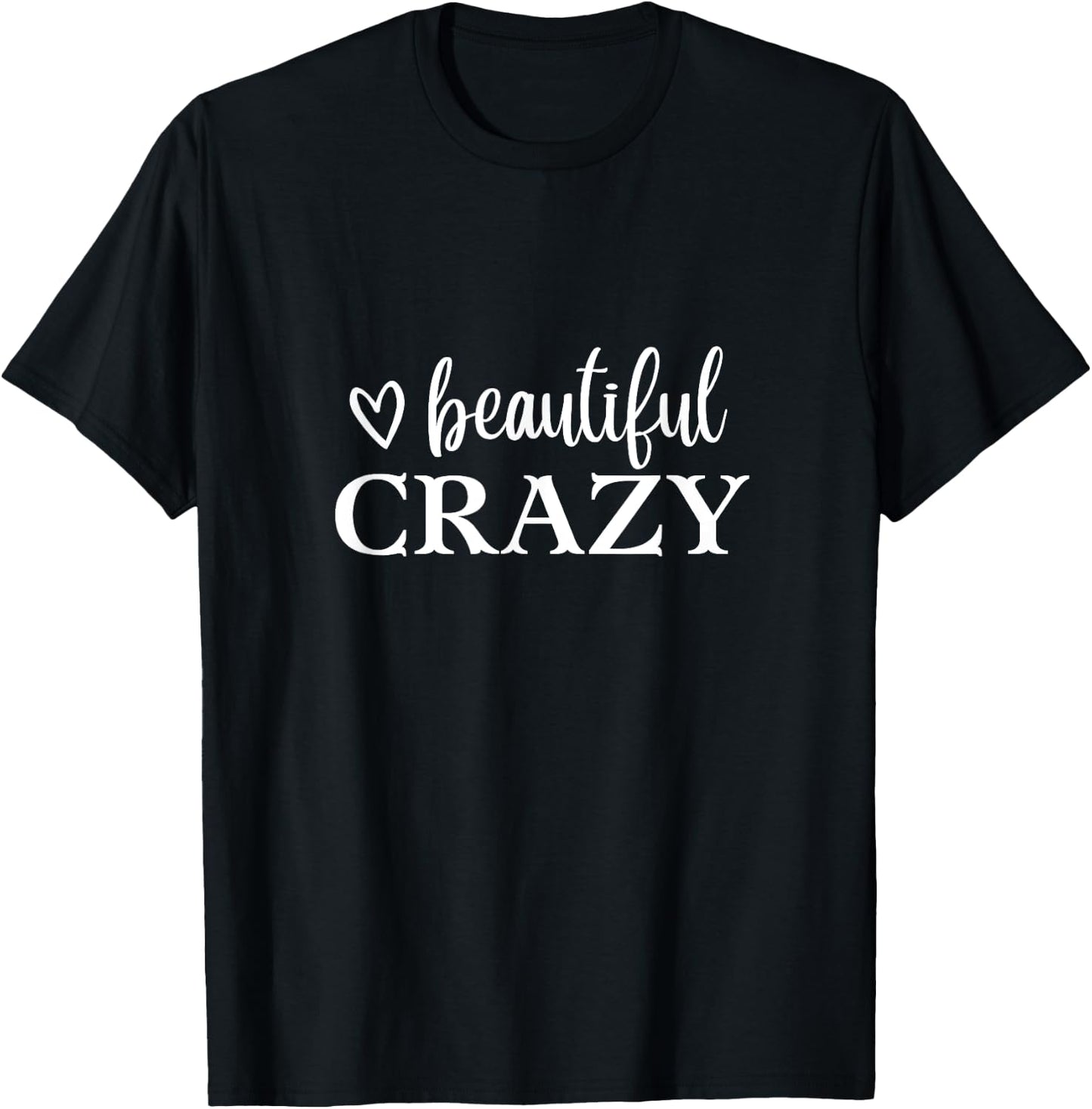 Beautiful Crazy Cute Funny T-Shirt - T-Shirt | Black