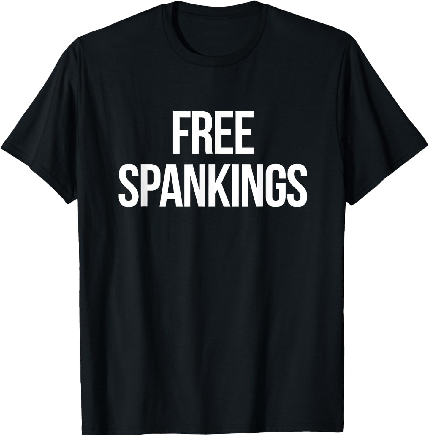 Free Spankings | Naughty Dirty Adult Humor Dominant Sub Dom T-Shirt - T-Shirt | Black
