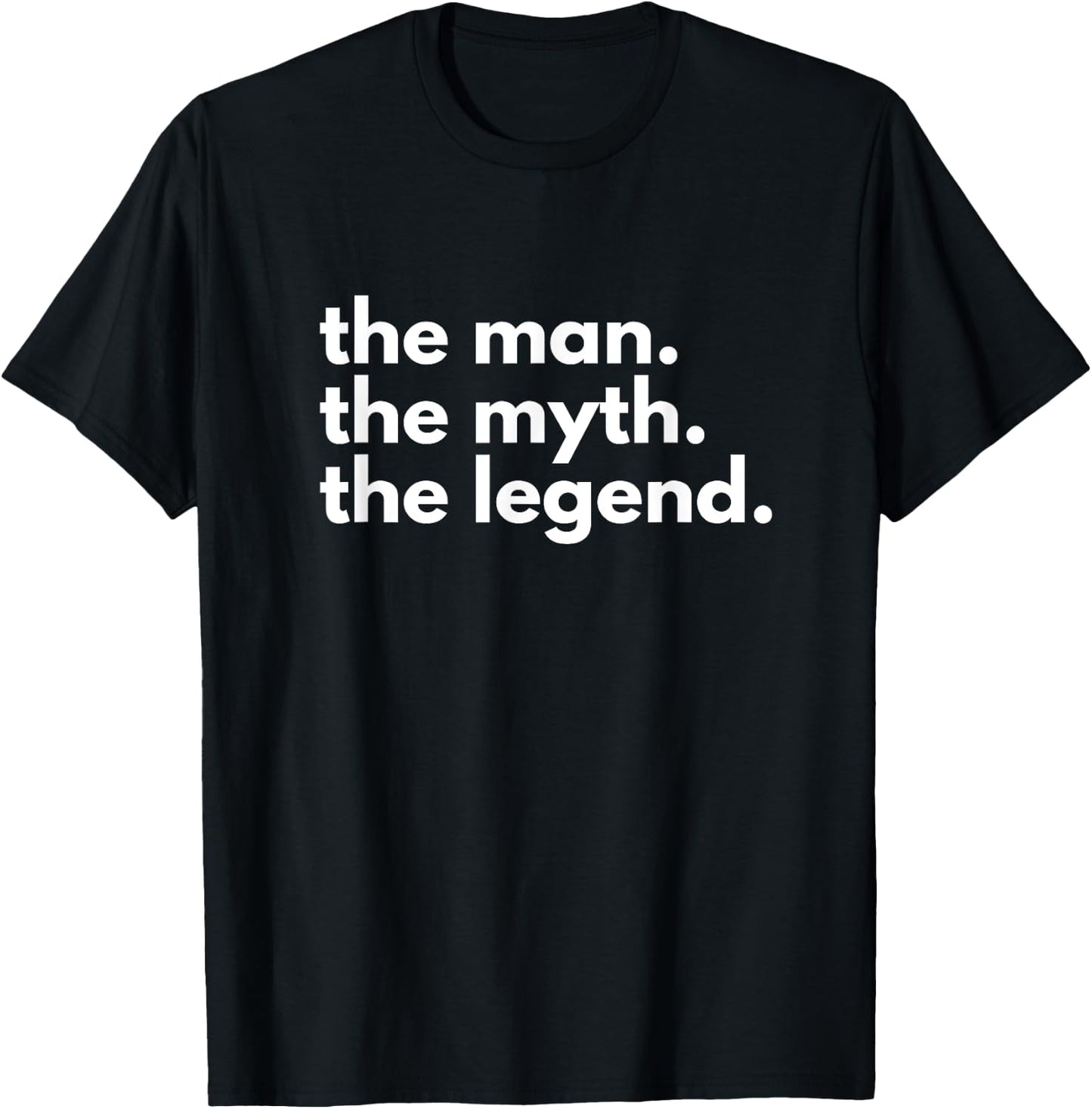The Man, The Myth, The Legend T-Shirt - T-Shirt | Black