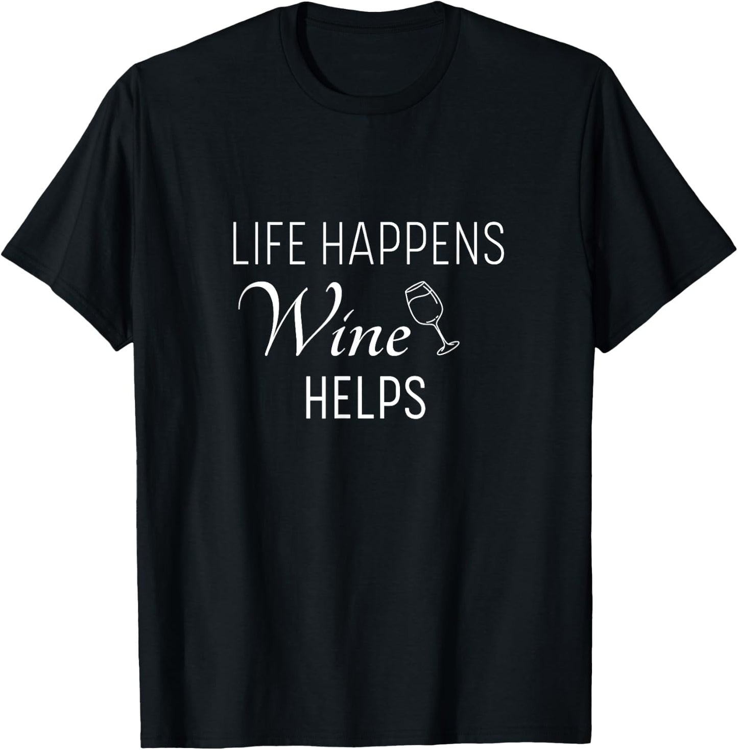 Life Happens Wine Helps T-Shirt - T-Shirt | Black