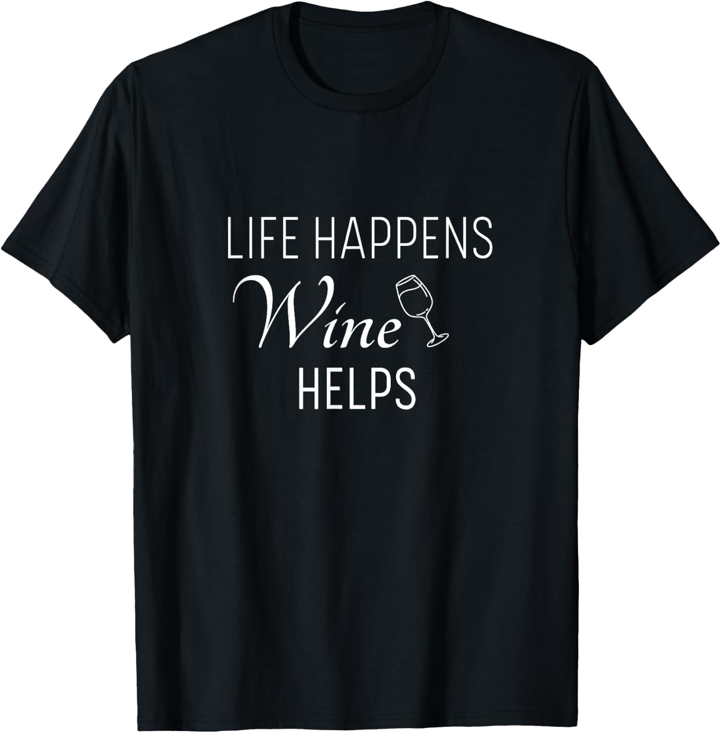 Life Happens Wine Helps T-Shirt - T-Shirt | Black