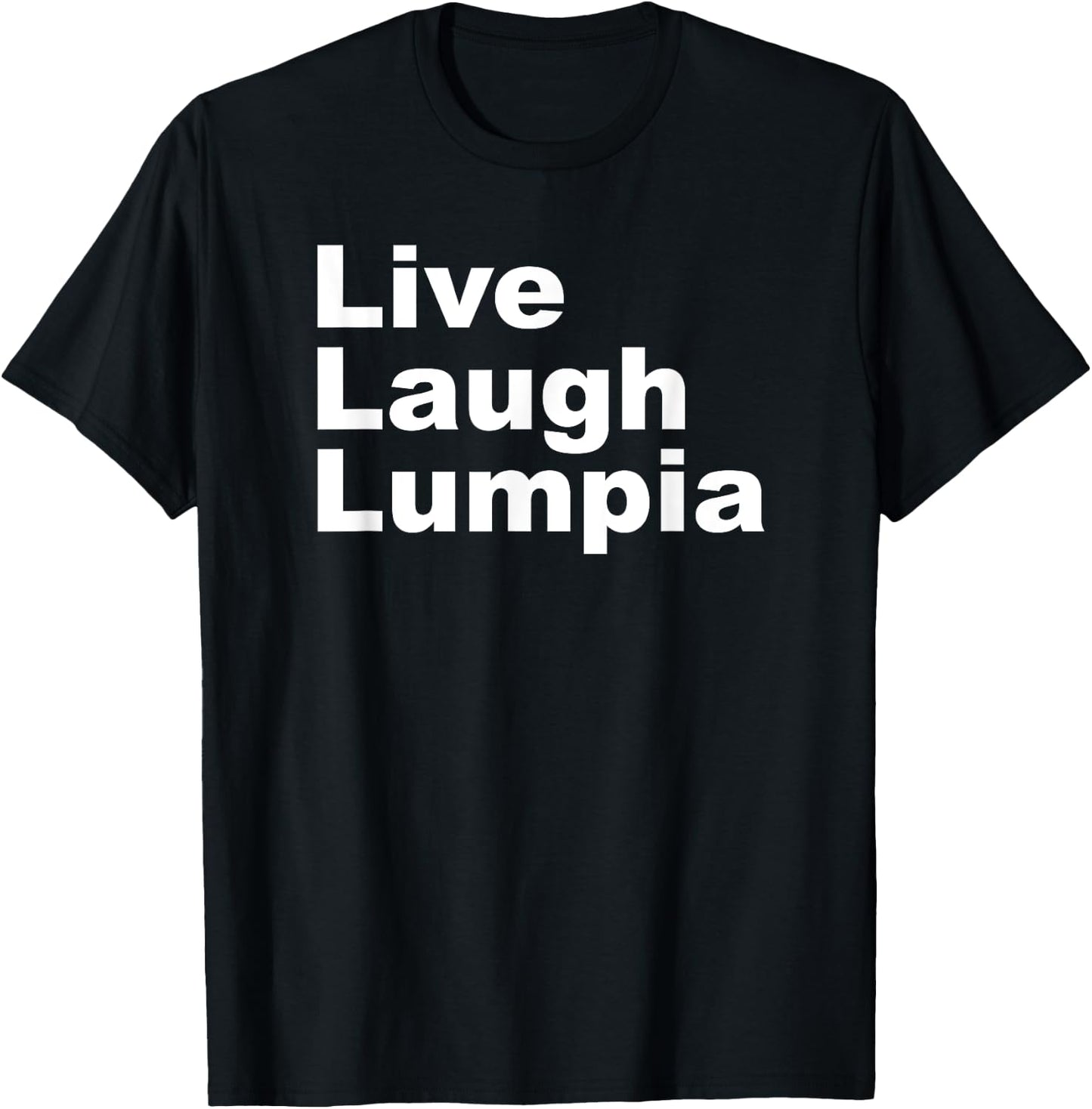 I Love Lumpia - Live Laugh Lumpia Funny Filipino T-Shirt - T-Shirt | Black