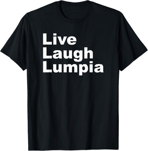 I Love Lumpia - Live Laugh Lumpia Funny Filipino T-Shirt - T-Shirt | Black