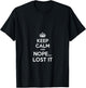 Keep Calm and Nope Lost It T-Shirt - T-Shirt | Black
