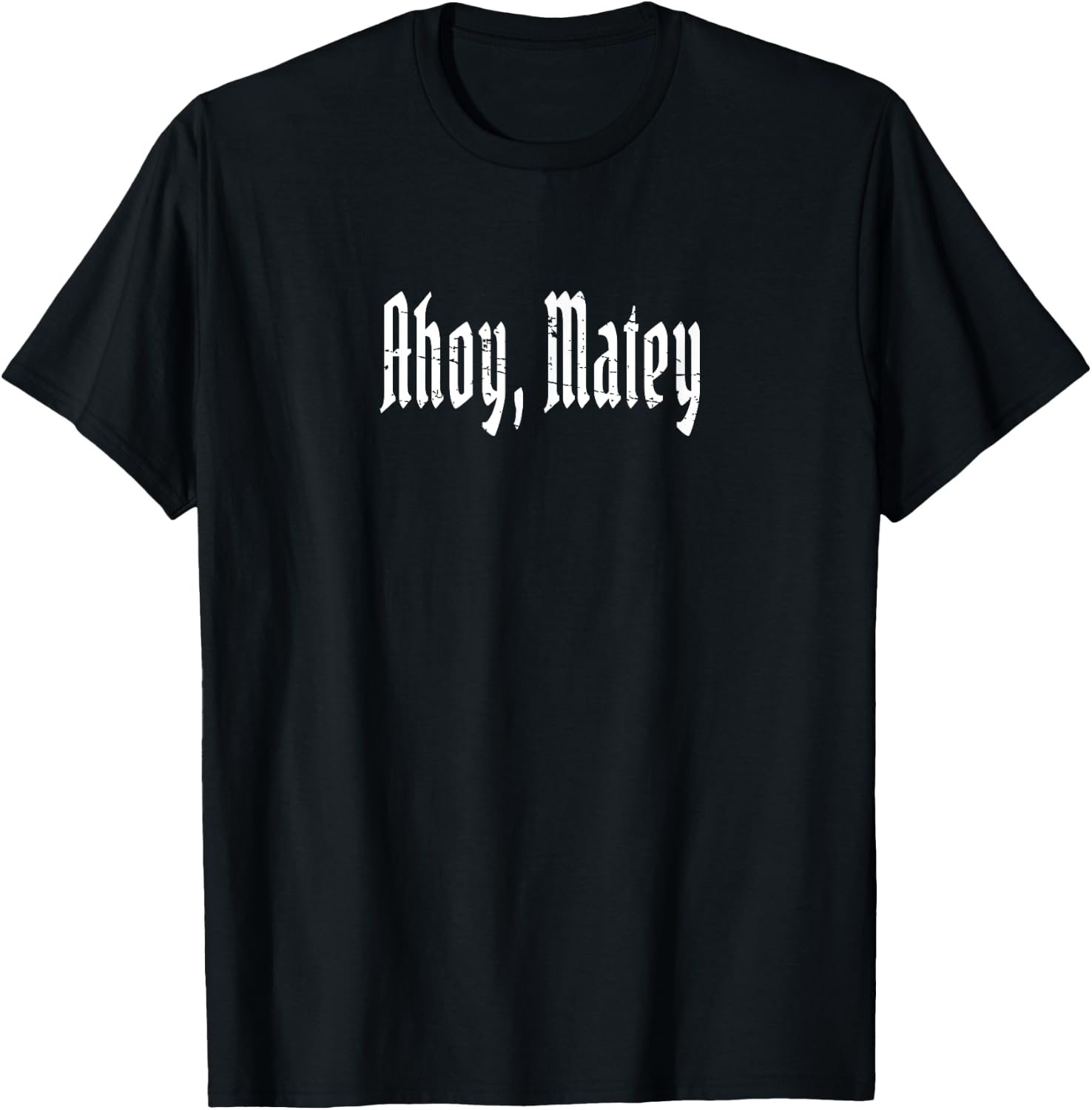 Ahoy, Matey! - Funny Talk Like A Pirate Saying T-Shirt - T-Shirt | Black