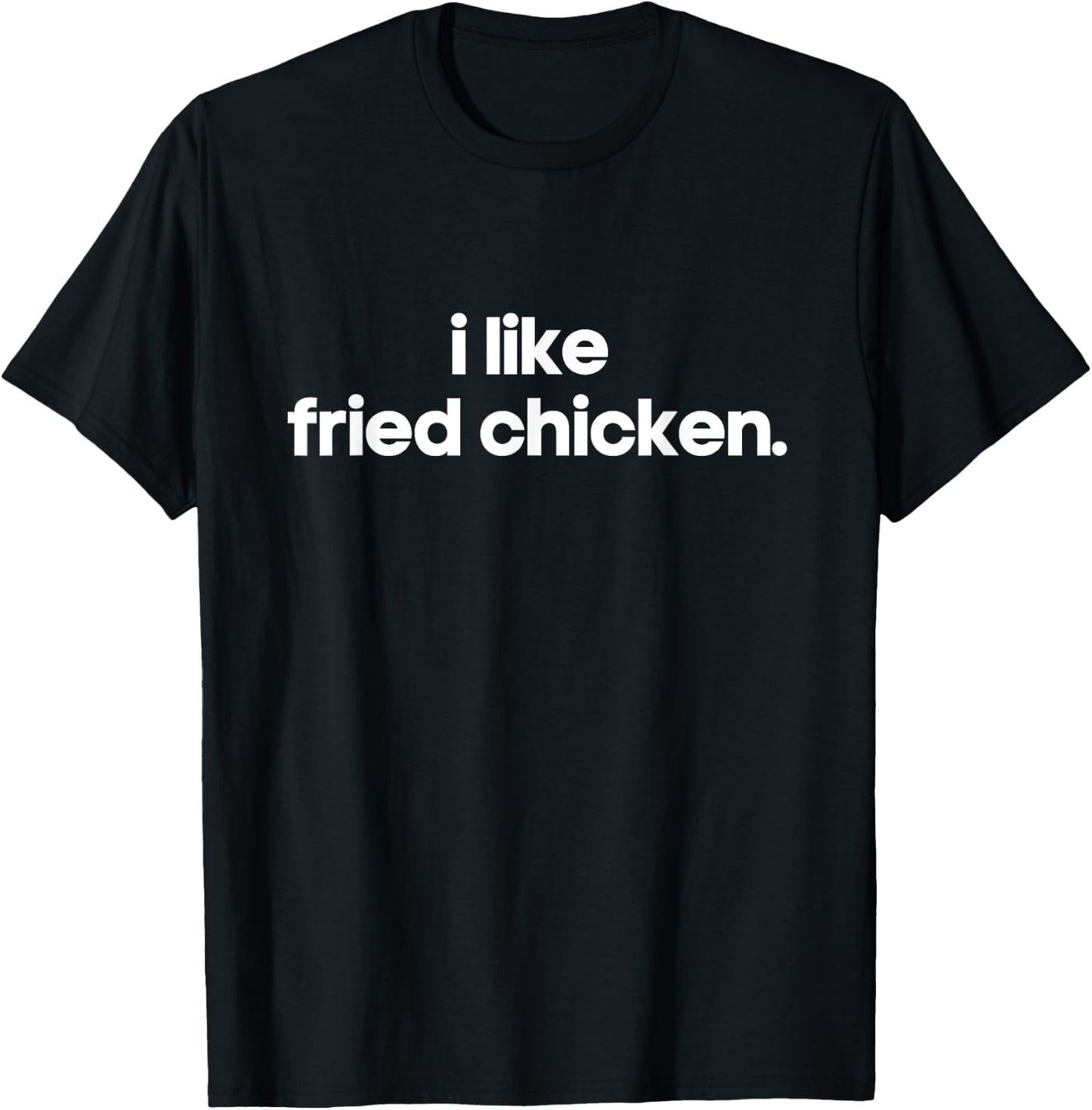 I Like Fried Chicken Minimalist Funny Gift Unique Gag Joke T-Shirt - T-Shirt | Black