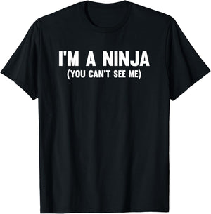 I'm a ninja you can't see me T-Shirt - T-Shirt | Black