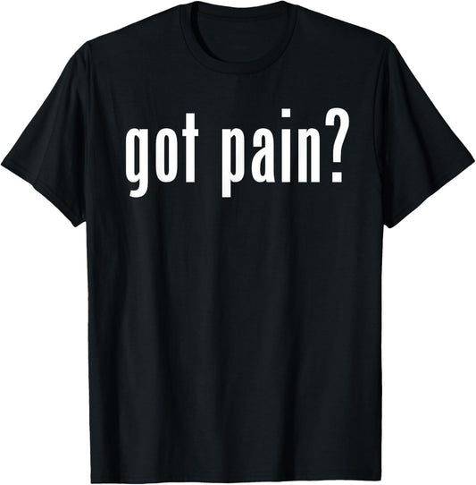 Got Pain T-Shirt - T-Shirt | Black