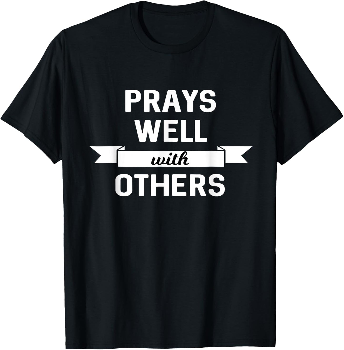 Prays Well With Others Funny Christian T-Shirt - T-Shirt | Black