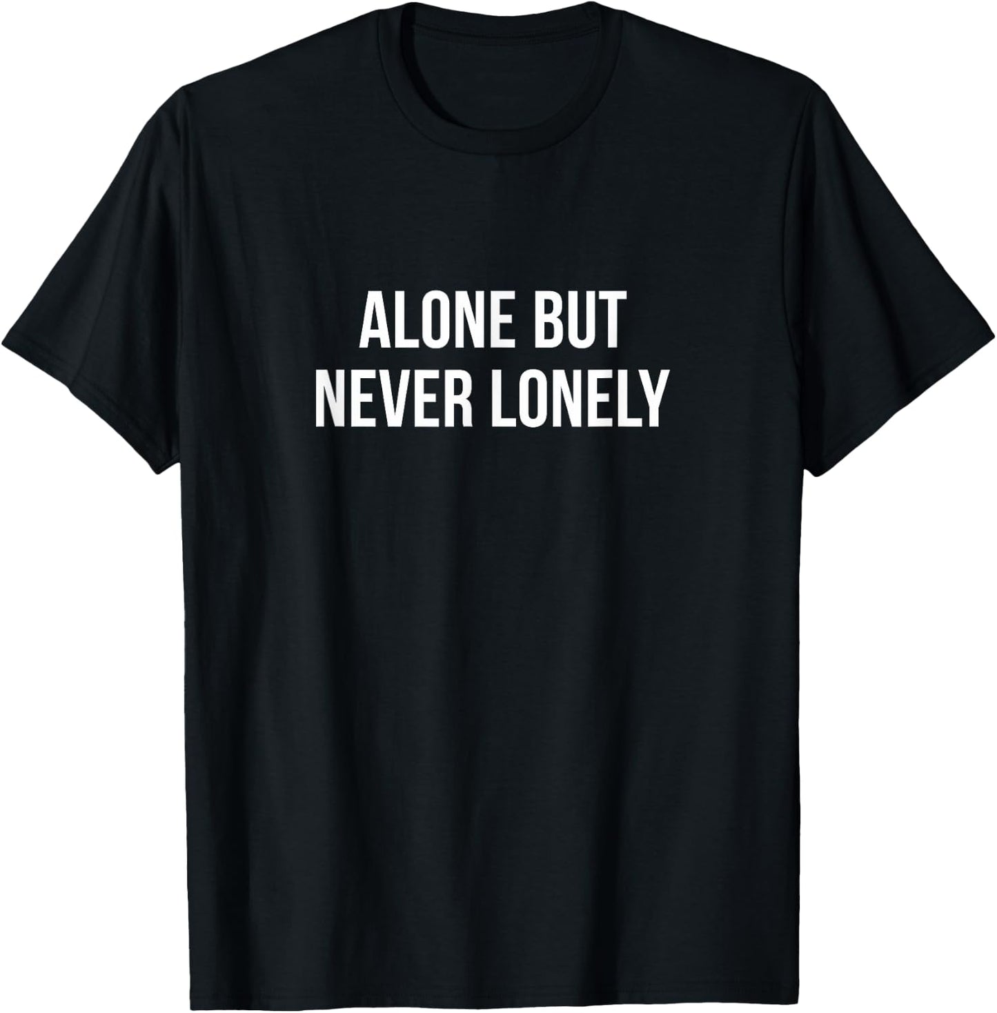 Alone But Never Lonely T-Shirt - T-Shirt | Black