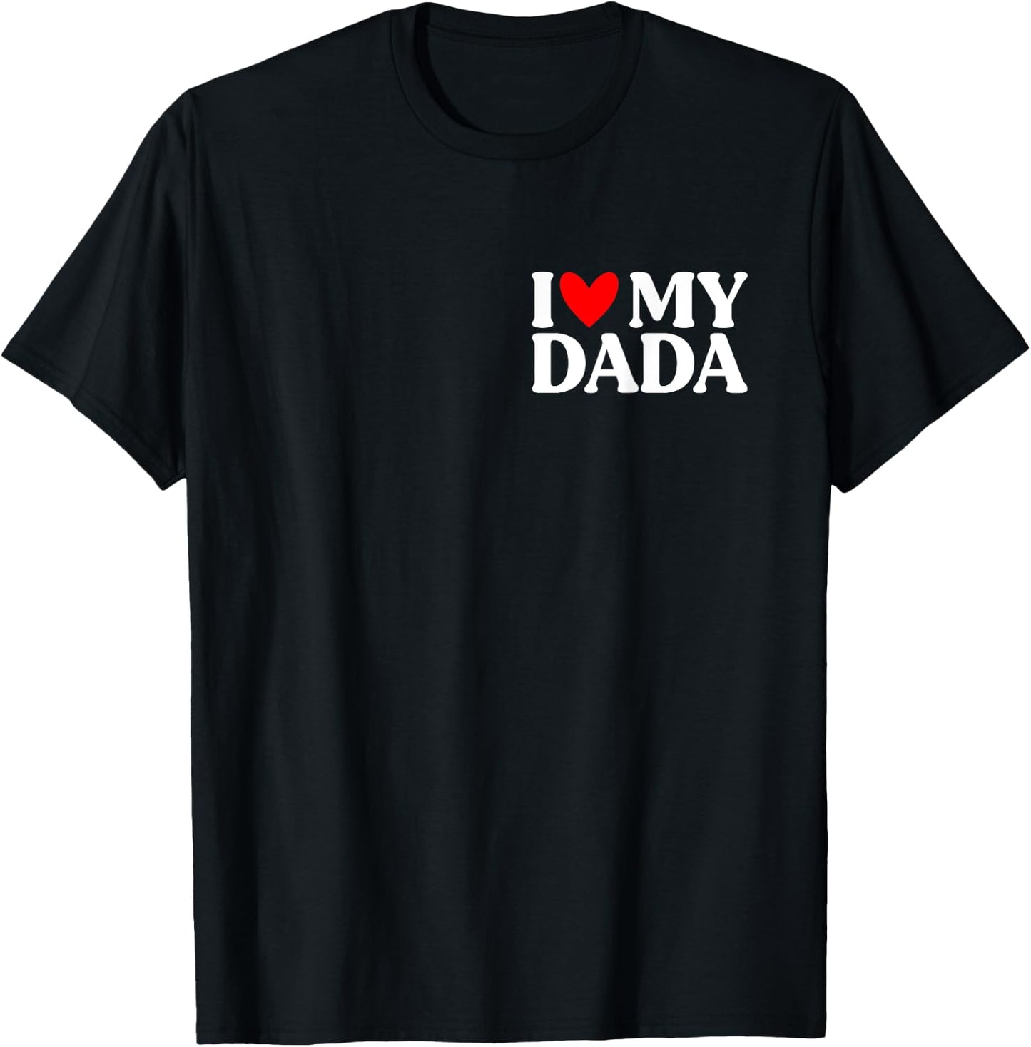 I Love My Dada Shirt Funny Father's Day T-Shirt - T-Shirt | Black