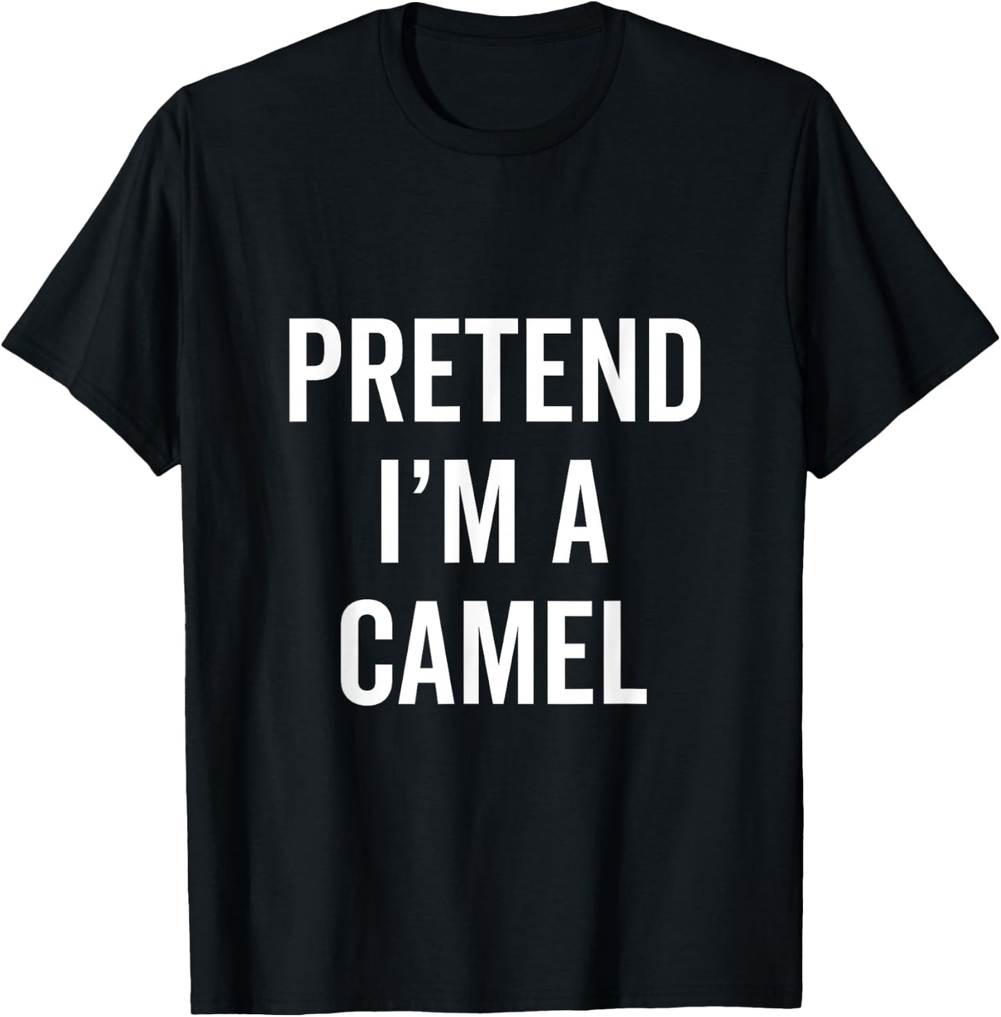 Pretend I'm A Camel Funny Halloween Costume Animal Fan Gift T-Shirt - T-Shirt | Black