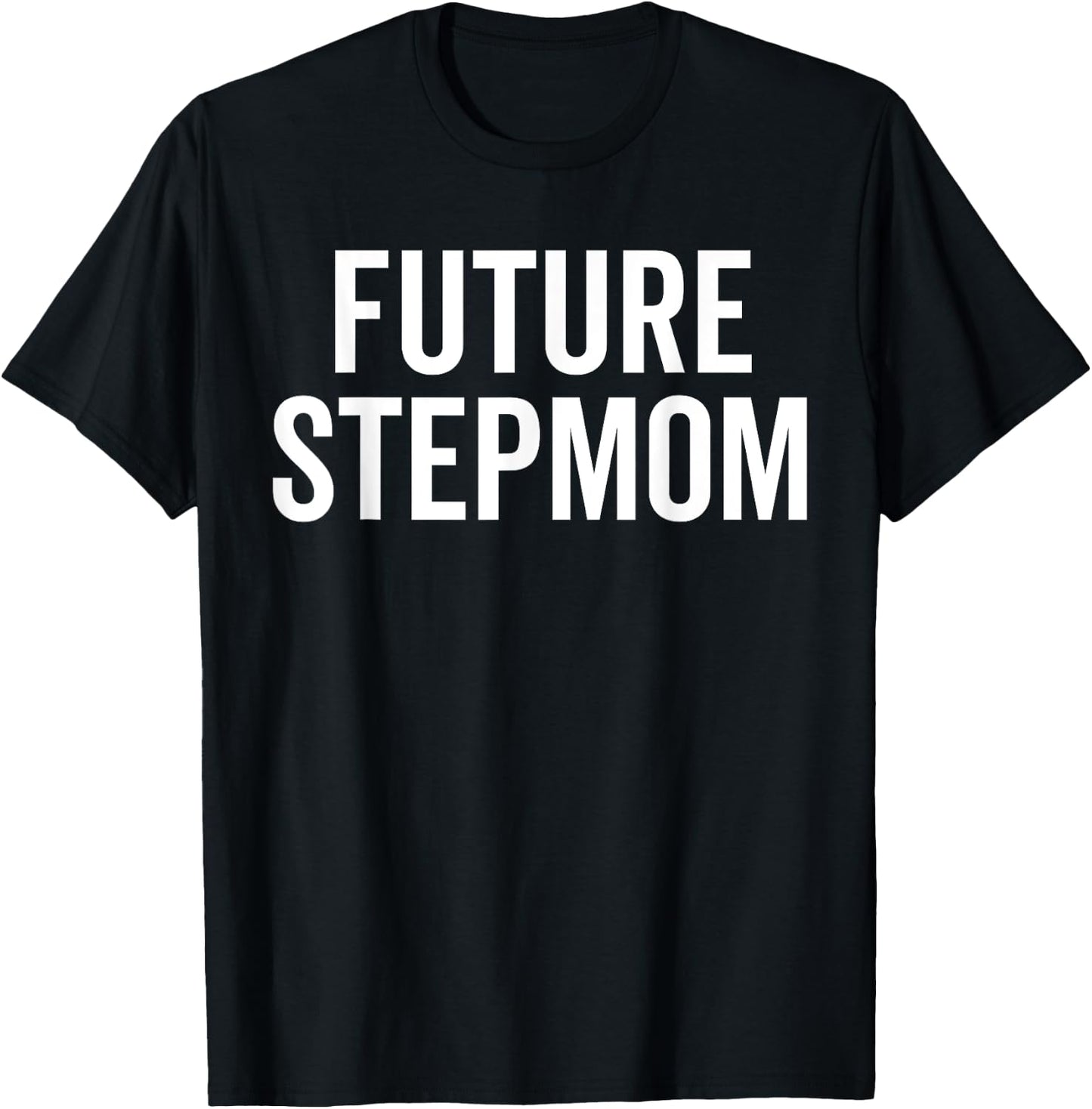 Future Stepmom Warning Sarcastic Bold Sassy Family Chaos Pun T-Shirt - T-Shirt | Black