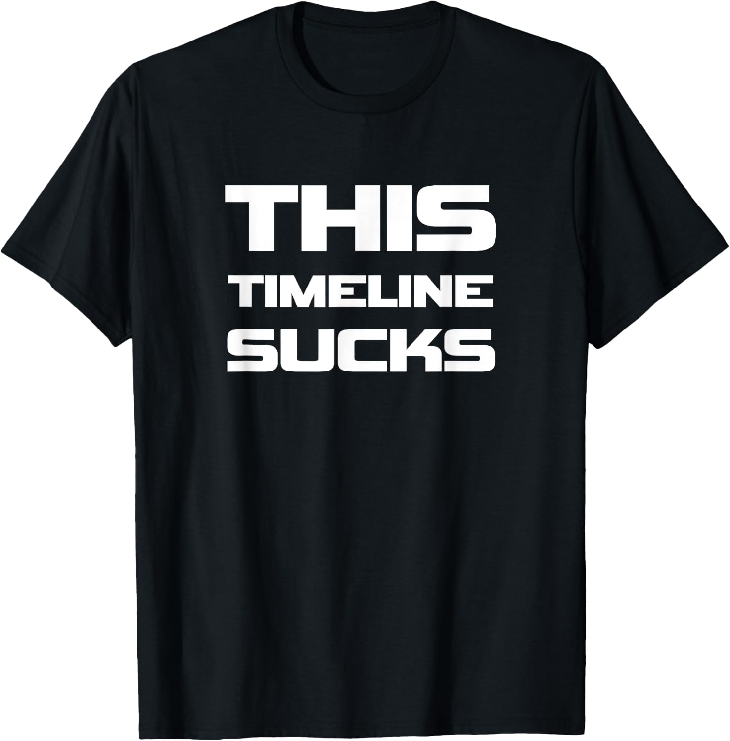 This Timeline Sucks Funny Political T-Shirt - T-Shirt | Black