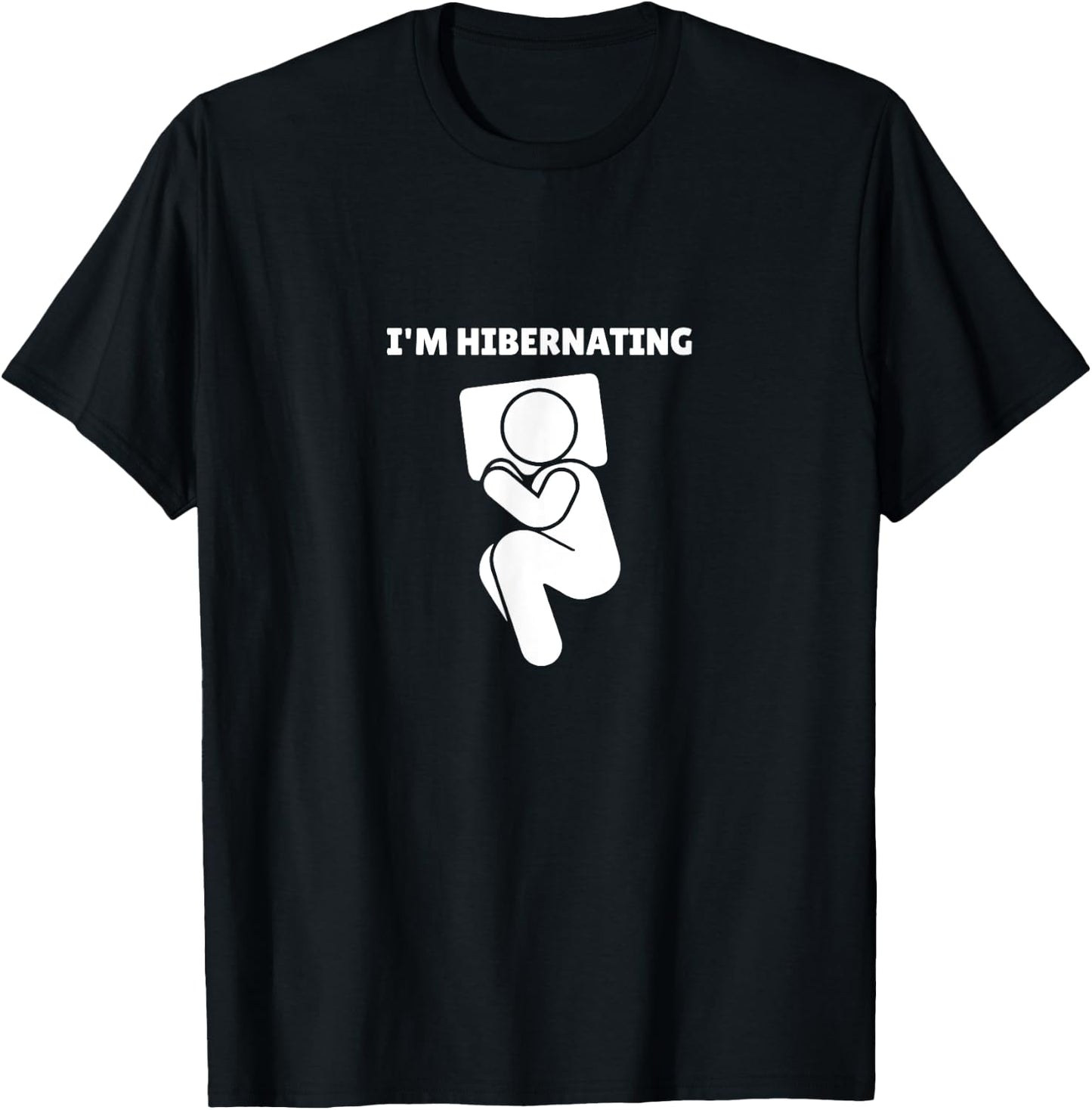 Hibernation I'm Hibernating Funny Stick Figure Sleeping T-Shirt - T-Shirt | Black