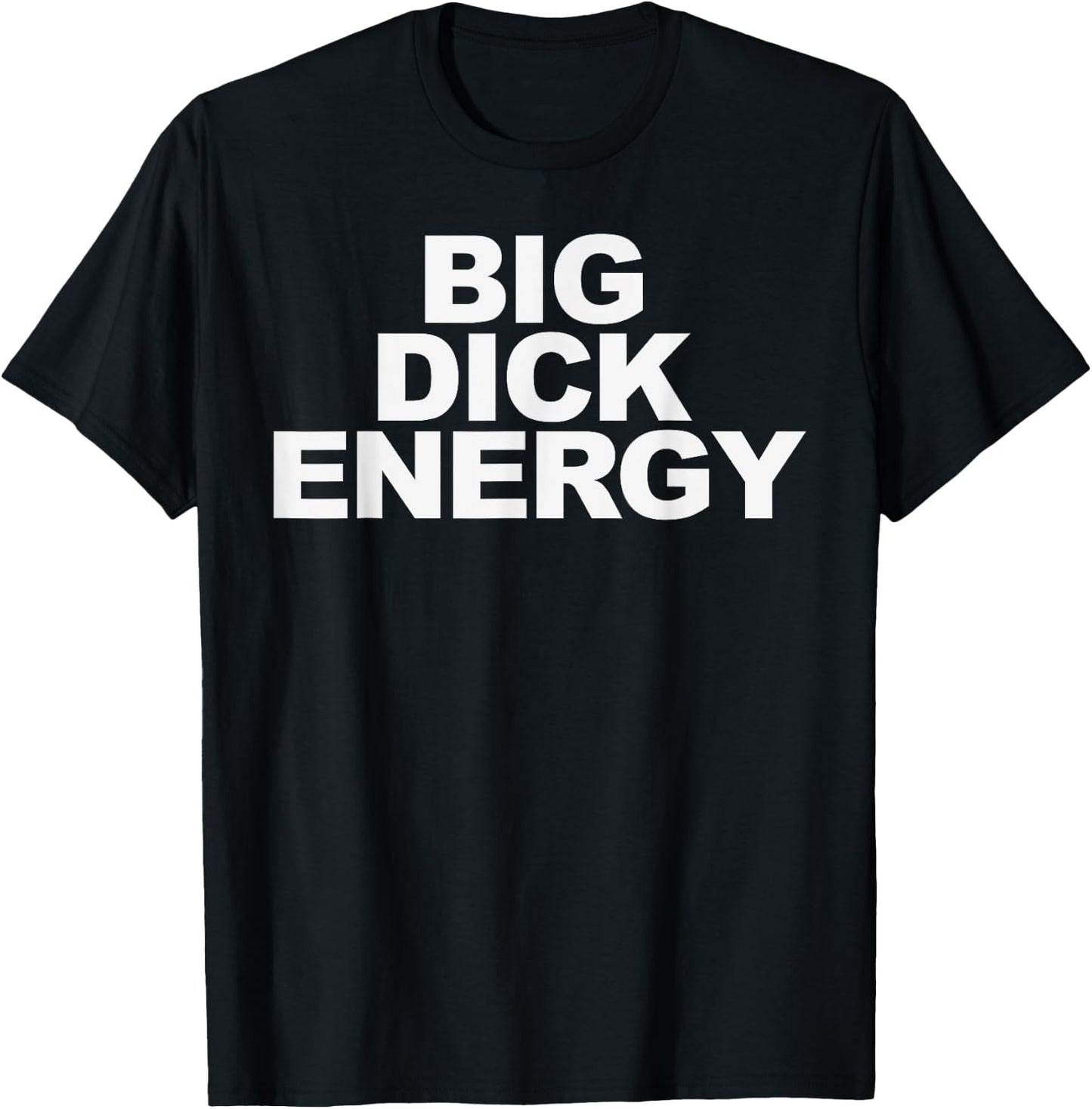 Big Dick Energy T-Shirt - T-Shirt | Black