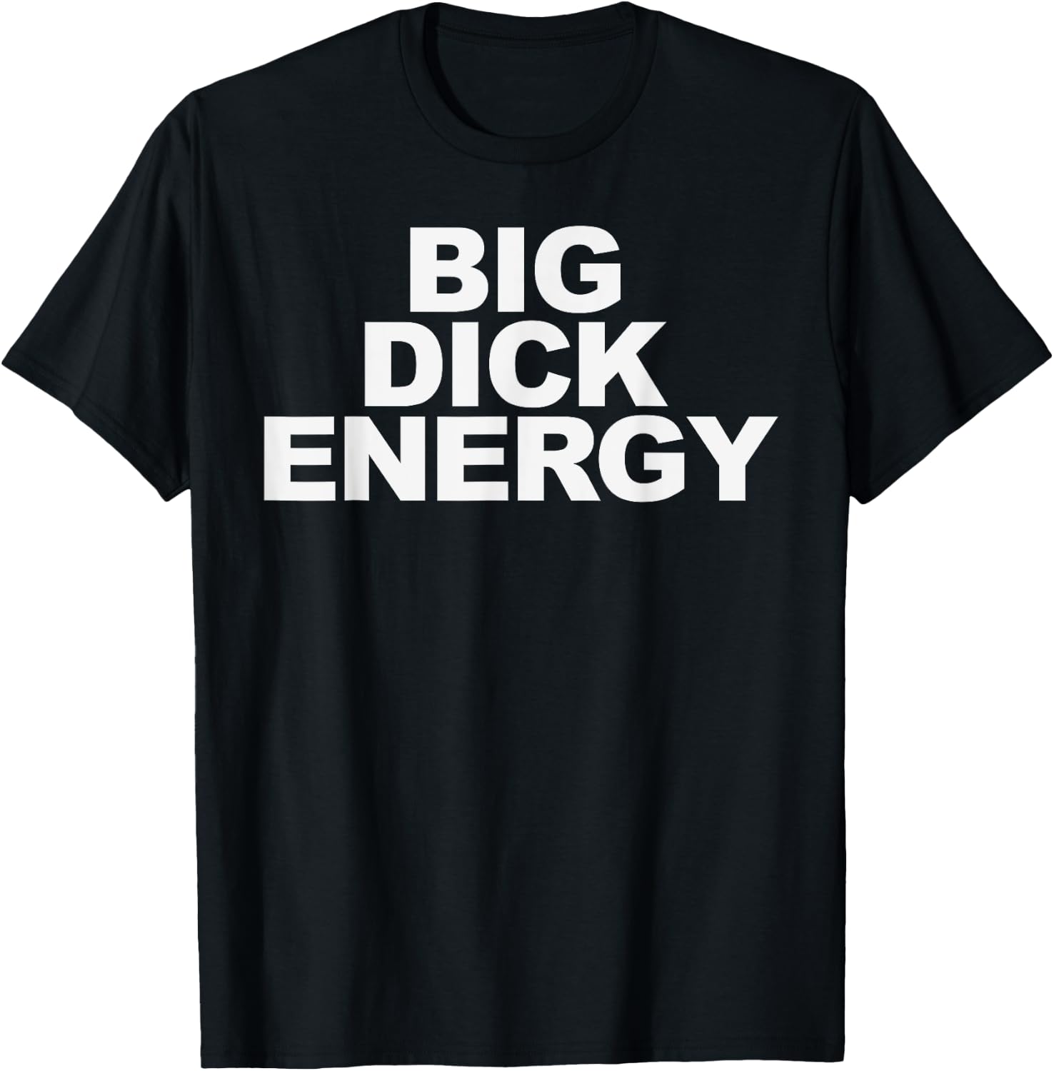 Big Dick Energy T-Shirt - T-Shirt | Black