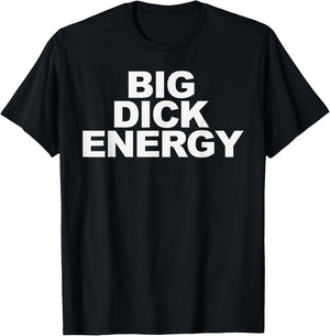 Big Dick Energy T-Shirt - T-Shirt | Black