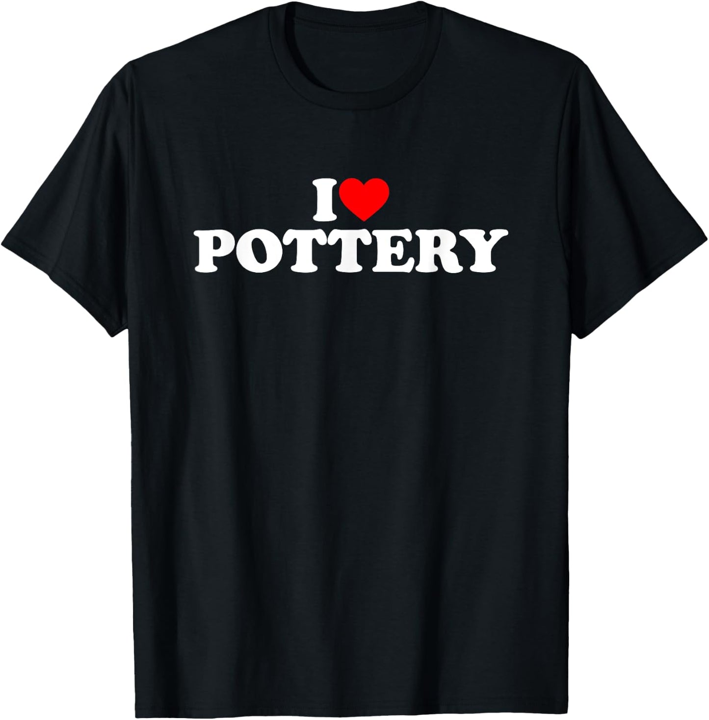 I Love Pottery T-Shirt - T-Shirt | Black