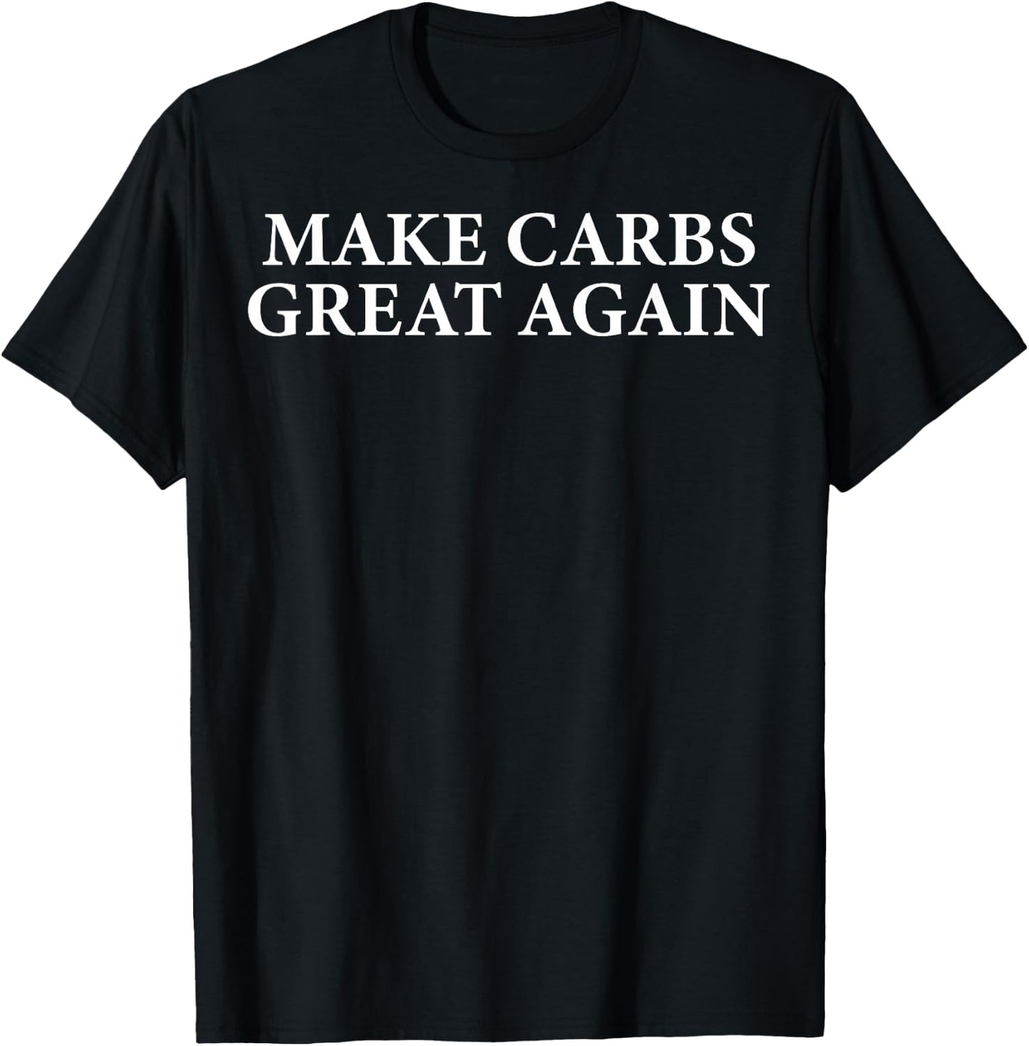 Make Carbs Great Again Funny Women T-Shirt - T-Shirt | Black