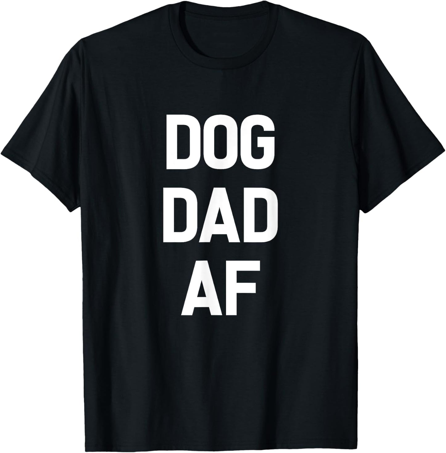 Dog Dad AF Dog-Father Funny Pet T-Shirt - T-Shirt | Black