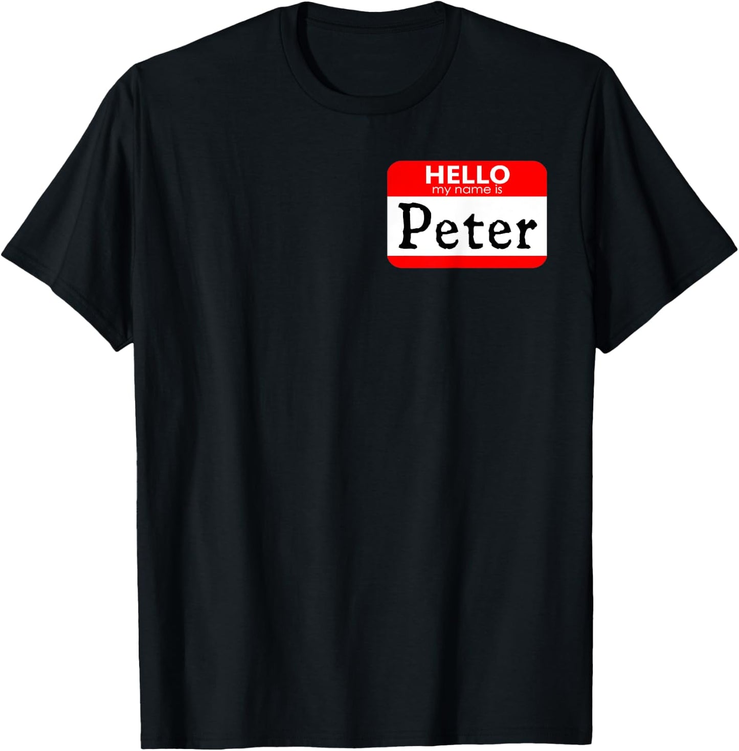Hello My Name Is Peter Funny T-Shirt - T-Shirt | Black