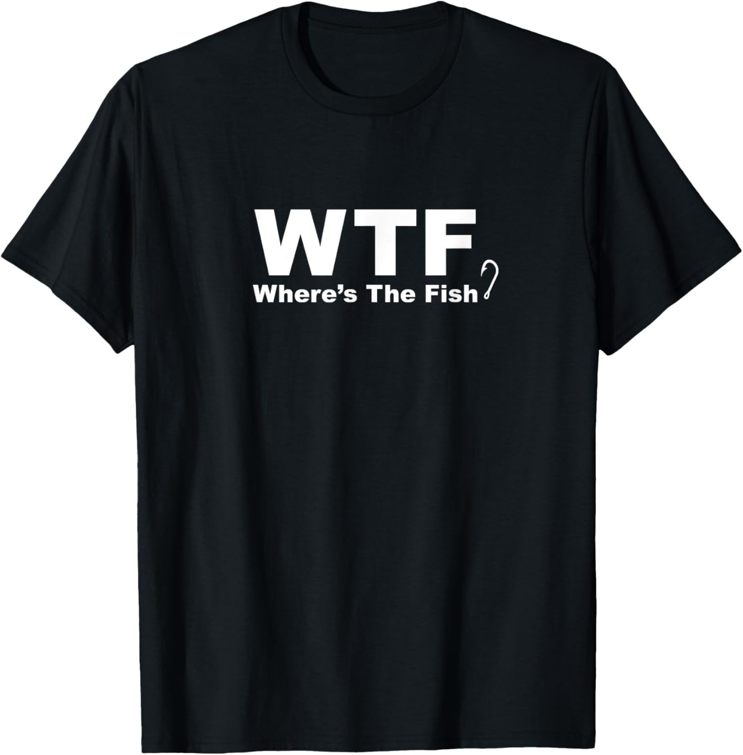 WTF Shirt - Where's The Fish Shirt, Funny Fishing T-Shirt - T-Shirt | Black