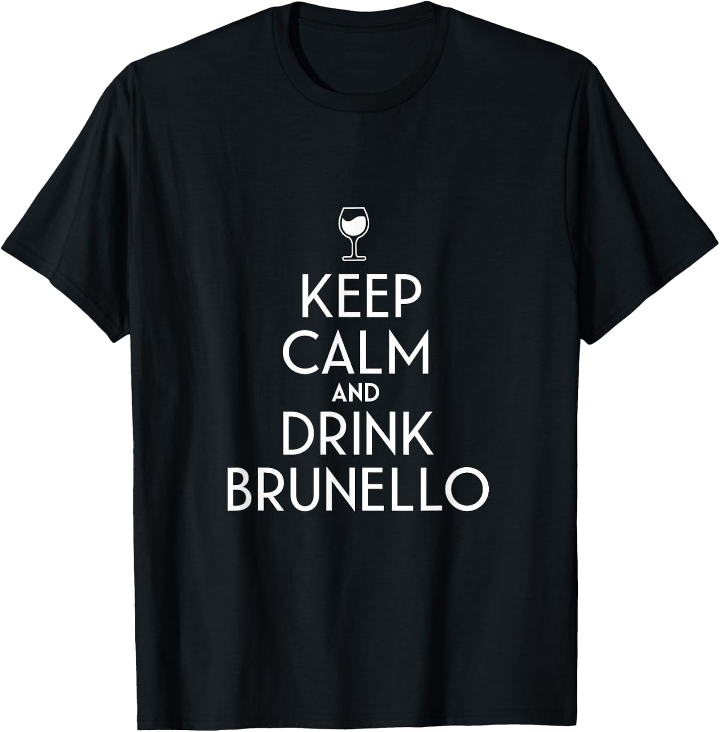 Keep Calm And Drink Brunello Italian Wine Lover T-Shirt - T-Shirt | Black