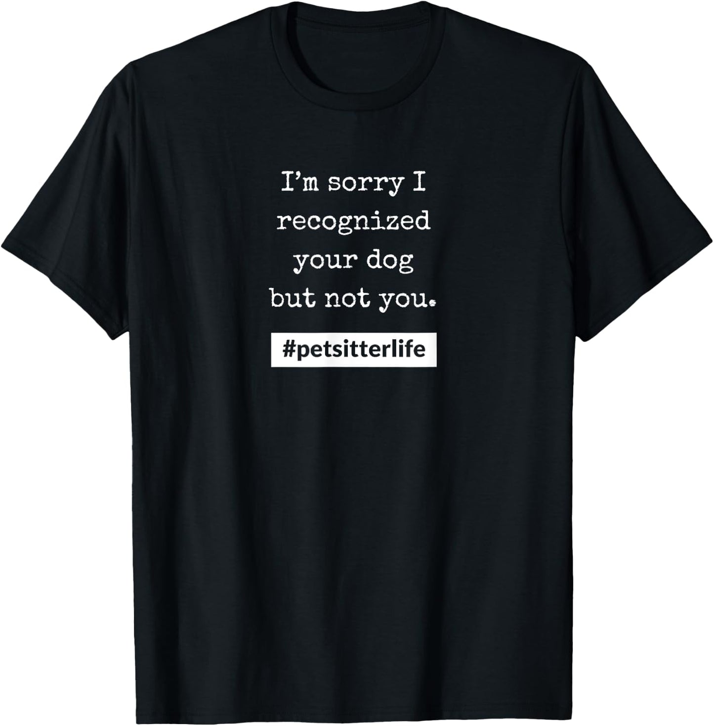 #petsitterlife Recognized T-Shirt - T-Shirt | Black