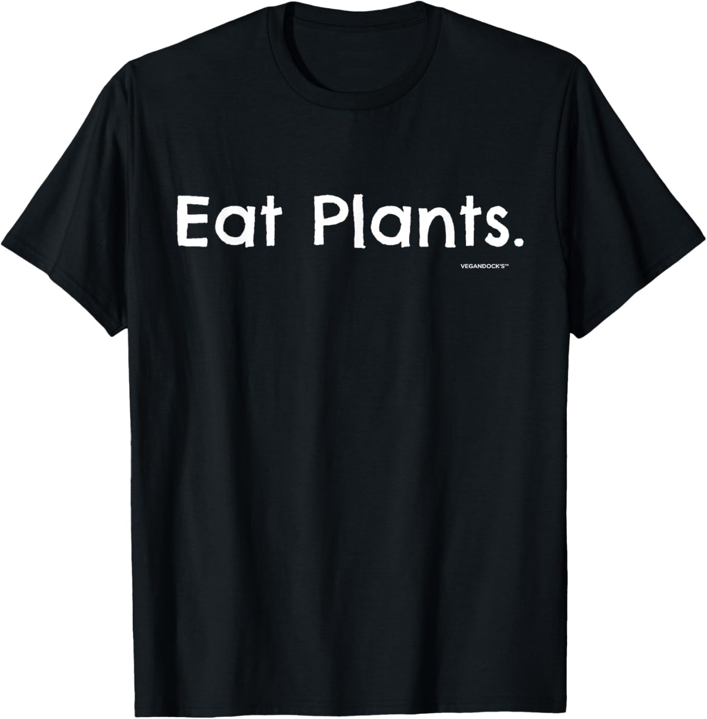 Eat Plants - for Vegans and Vegetarians T-Shirt - T-Shirt | Black