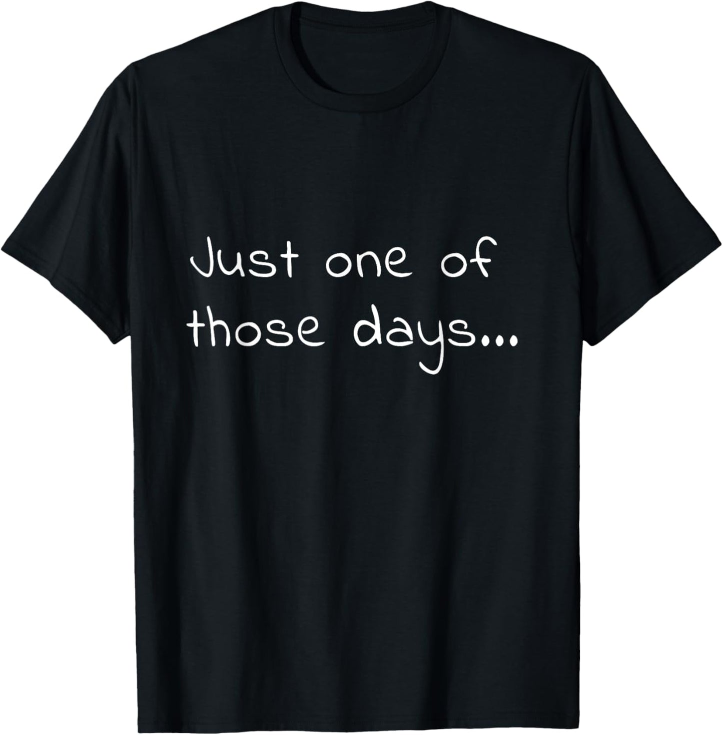 Target On My Back | Just one of those days... Funny Shirt T-Shirt - T-Shirt | Black