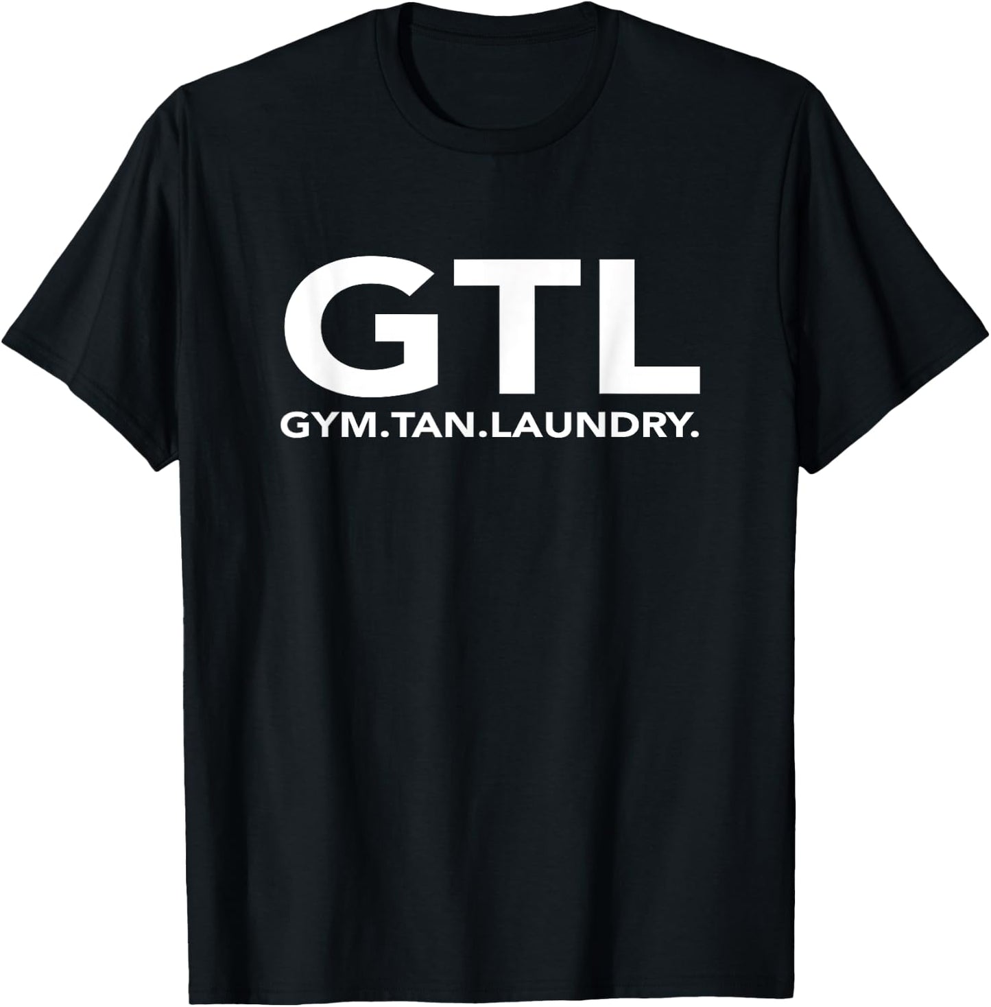 Funny GTL Gift - Funny Gym Tan Laundry New Jersey GTL Shore T-Shirt - T-Shirt | Black