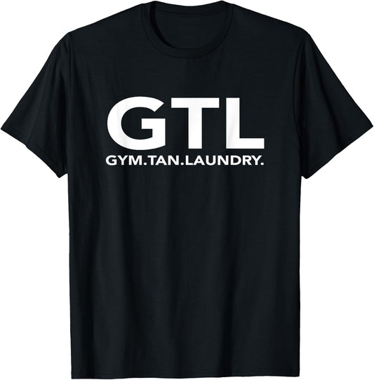 Funny GTL Gift - Funny Gym Tan Laundry New Jersey GTL Shore T-Shirt - T-Shirt | Black